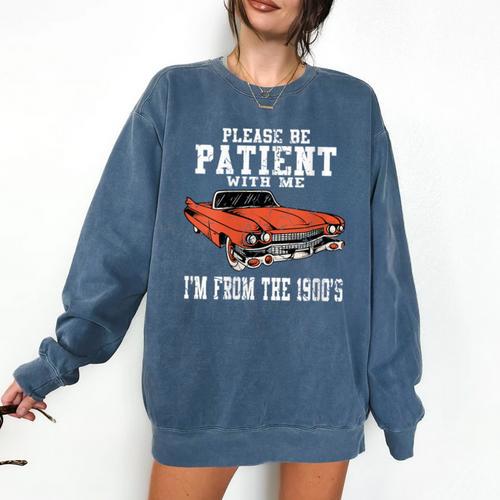 Please Be Patient With Me I'm From The 1900s Old School Comfort Colors Sweatshirt - Figerry