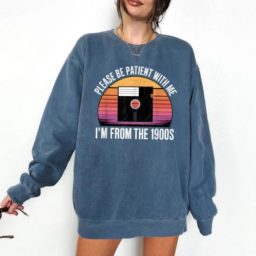 Please Be Patient With Me I'm From The 1900s PC Floppy Disk Comfort Colors Sweatshirt - Figerry
