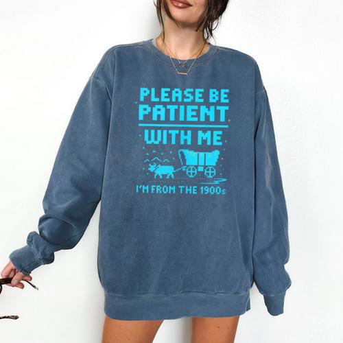 Please Be Patient With Me I'm From The 1900s Pixel Wagon Comfort Colors Sweatshirt - Figerry