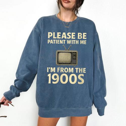 Please Be Patient With Me I'm From The 1900s Television Set Comfort Colors Sweatshirt - Figerry