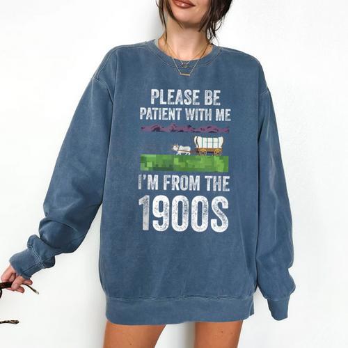 Please Be Patient With Me I'm From The 1900s Vintage Ox Comfort Colors Sweatshirt - Figerry
