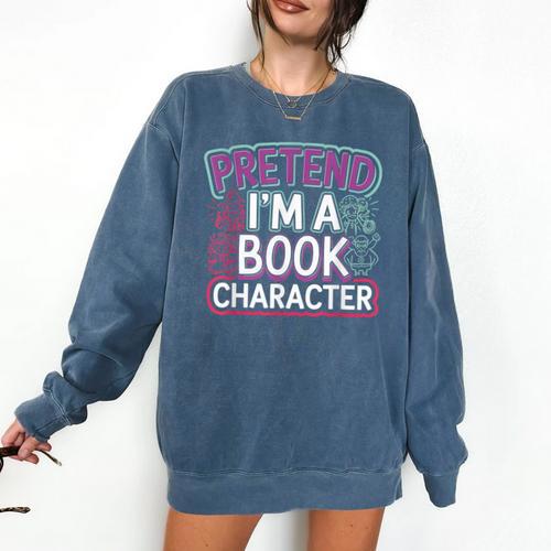 Pretend I'm A Book Character Reader Fan Cosplay Comfort Colors Sweatshirt - Bookorys