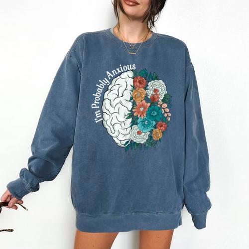 Probably Anxious Mental Health Quote Introverts People Comfort Colors Sweatshirt - Raresse