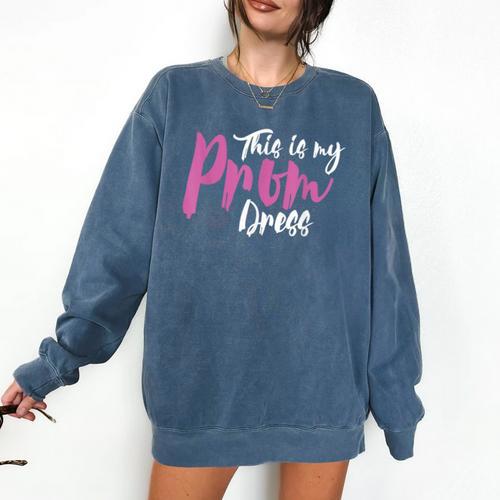 This Is My Prom Dress Shirt Senior Graduation Cute Tee Comfort Colors Sweatshirt - Best Gift Smart