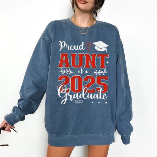 Proud Aunt Of a Class Of 2025 Graduate For Graduation Comfort Colors Sweatshirt - Best Gift Smart