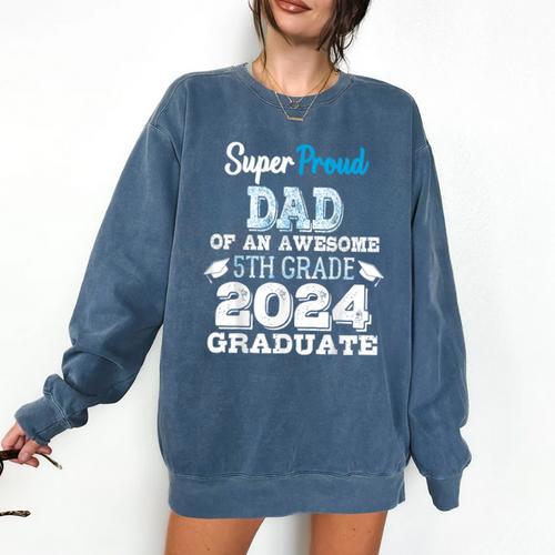 Proud DAD Of A 5th Grade Graduate 2024 Elementary Graduation Comfort Colors Sweatshirt - Best Gift Smart