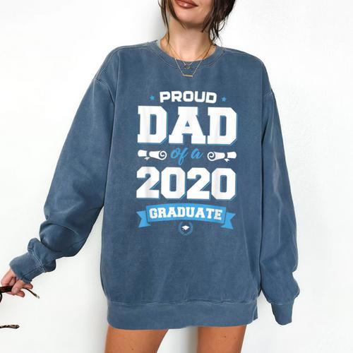 Proud Dad Of A Class Of 2020 Graduate TShirt Graduation Comfort Colors Sweatshirt - Best Gift Smart
