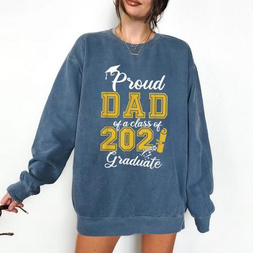 Proud Dad Of a Class Of 2021 Graduate Graduation Senior 2021 Comfort Colors Sweatshirt - Best Gift Smart