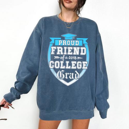 Proud Friend Of a 2018 College Grad Graduation Comfort Colors Sweatshirt - Best Gift Smart