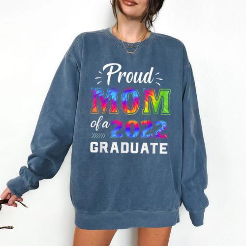 Proud Mom Of a 2022 Graduate Matching Tie Dye Graduation Comfort Colors Sweatshirt - Best Gift Smart