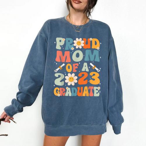 Proud Mom Of A Class Of 2023 Graduated Graduation Women Comfort Colors Sweatshirt - Best Gift Smart