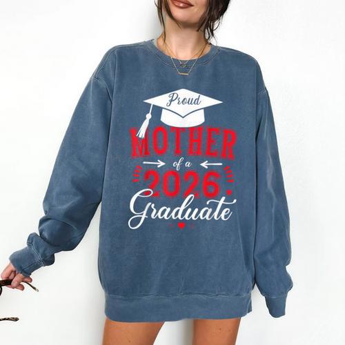 Proud Mother Of a Class Of 2026 Graduate For Graduation Comfort Colors Sweatshirt - Best Gift Smart