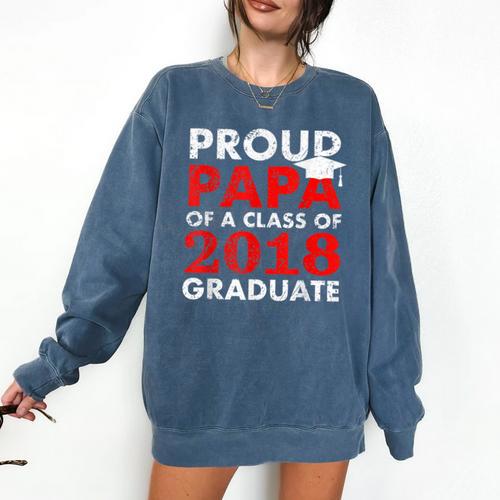 Proud Papa Of A Class Of 2018 Graduate Shirt Graduation Comfort Colors Sweatshirt - Best Gift Smart