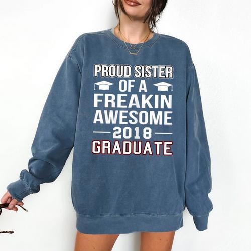 Proud Sister Of A 2018 Graduate Senior Graduation T Shirt Comfort Colors Sweatshirt - Best Gift Smart