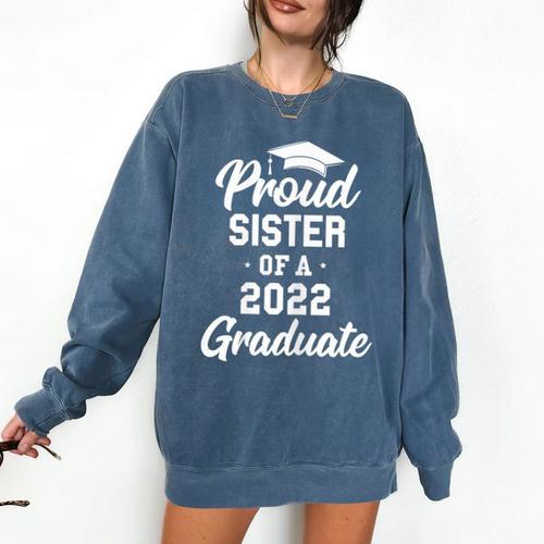 Proud Sister Of a 2022 Graduate Class Of 2022 Graduation Comfort Colors Sweatshirt - Best Gift Smart