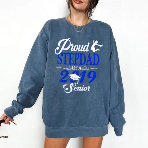 Proud STEPDAD Of A Class 2019 Senior Tshirt Graduation Comfort Colors Sweatshirt - Best Gift Smart