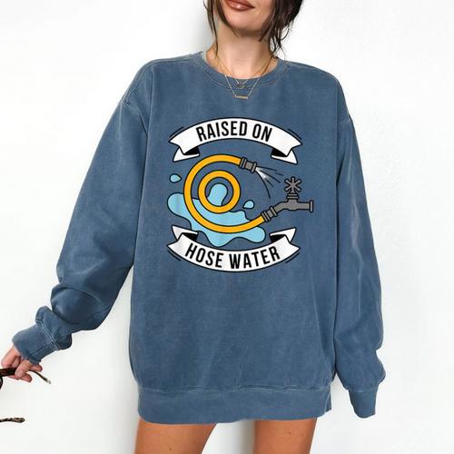 Raised On Hose Water Nostalgia Saying Comfort Colors Sweatshirt - Figerry