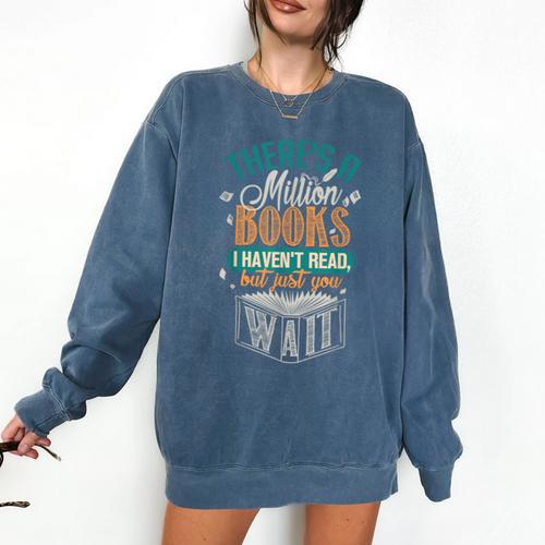 There Is a Million Books I Haven't Read Comfort Colors Sweatshirt - Bookorys DE