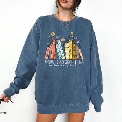 There Is No Such Thing As Too Many Books Lover Comfort Colors Sweatshirt - Bookorys CA