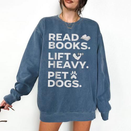 Read Books Lift Heavy Pet Dogs Comfort Colors Sweatshirt - Bookorys