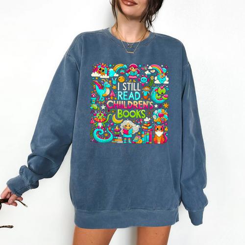 I Still Read Childrens Books Reading Lover Bookworm Comfort Colors Sweatshirt - Bookorys CA