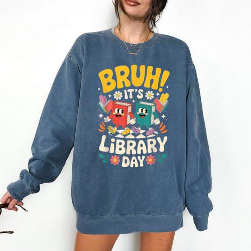 Reading Book Lover School Librarian Bruh It's Library Day Comfort Colors Sweatshirt - Bookorys