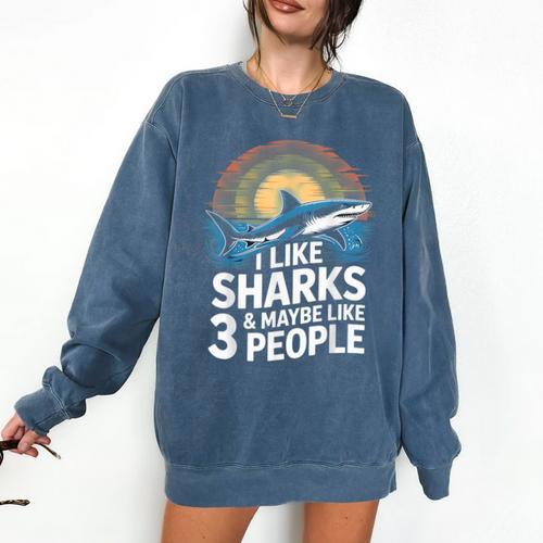 I Like Sharks & Maybe Like 3 People Humor Introverts Summer Comfort Colors Sweatshirt - Raresse