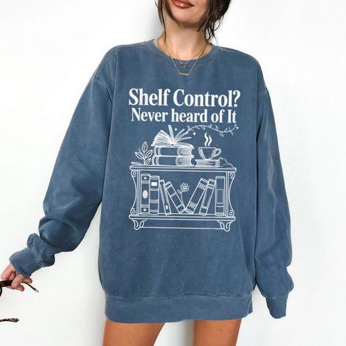 Shelf Control Never Heard Of It Book Lover Reading Comfort Colors Sweatshirt - Bookorys DE