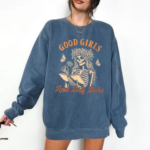 Smut Reader Spicy Romance Good A Girls Read Dirty Books Comfort Colors Sweatshirt - Bookorys