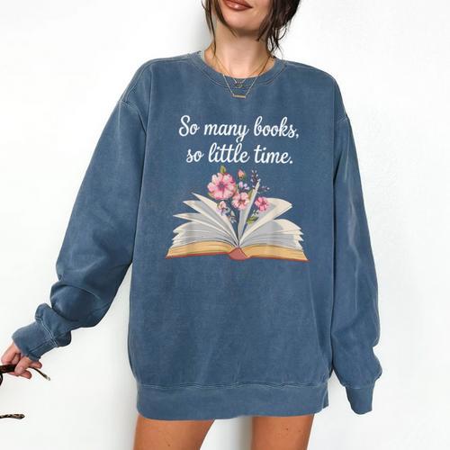 So Many Books Little Time Loves To Read Books Bookworm Comfort Colors Sweatshirt - Bookorys