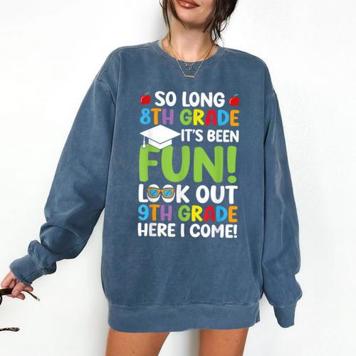 So Long 8th Grade 9th Grade Here I Come Graduation Comfort Colors Sweatshirt - Best Gift Smart