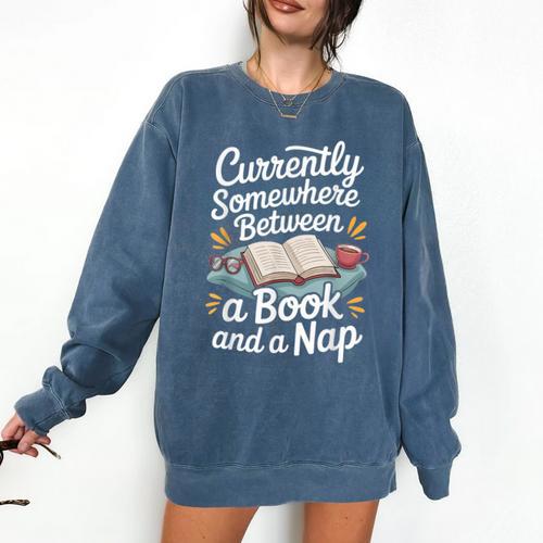 Somewhere Between a Book And a Nap – Cozy Reading Comfort Colors Sweatshirt - Bookorys