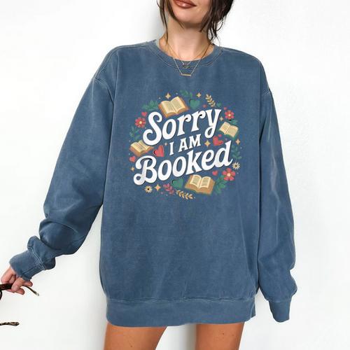 Sorry i Am Booked Reading Read Books Reader Nerd Comfort Colors Sweatshirt - Bookorys
