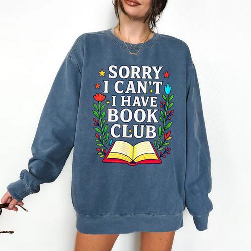 Sorry I Can't I Have Book Club Comfort Colors Sweatshirt - Bookorys