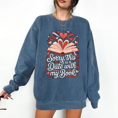Sorry This Is a Date With My Book Valentine Comfort Colors Sweatshirt - Bookorys DE