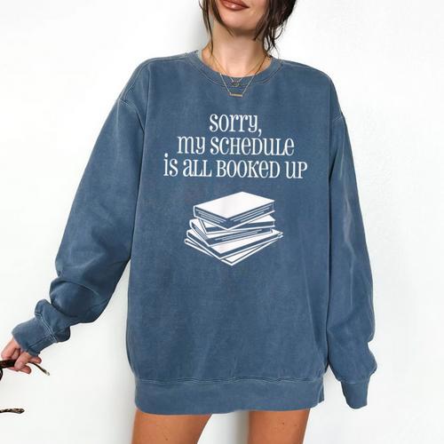 Sorry I'm All Booked Up Book Lover Librarian And Teacher Comfort Colors Sweatshirt - Bookorys