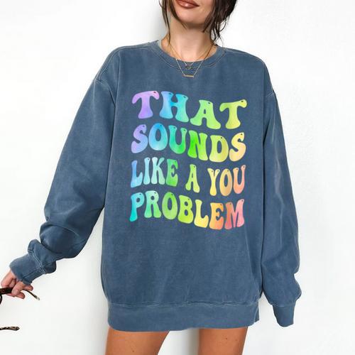 That Sounds Like A You Problem Groovy Introvert Comfort Colors Sweatshirt - Raresse