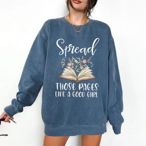 Spread Those Pages Like A Good Girl Bookworm Book Lover Comfort Colors Sweatshirt - Bookorys