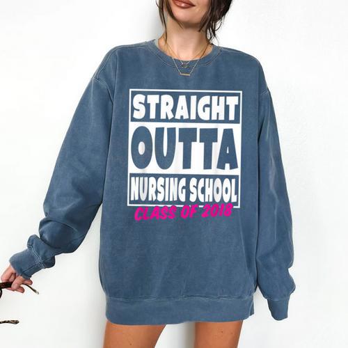 Straight Outta Nursing School Class Of 2018 Graduation Comfort Colors Sweatshirt - Best Gift Smart