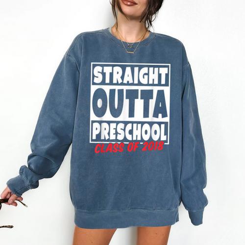 Straight Outta Preschool Class Of 2018 Graduation Shirt Comfort Colors Sweatshirt - Best Gift Smart