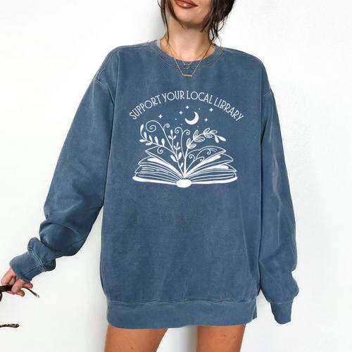 Support Your Local Library Book Reading Books Comfort Colors Sweatshirt - Bookorys