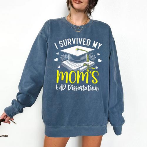 i Survived My Mom's EdD Dissertation Graduation Mom EdD Comfort Colors Sweatshirt - Best Gift Smart