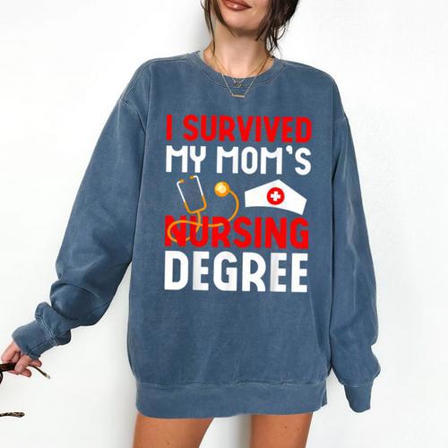 I Survived My Mom's Nursing Degree Graduation Day 2026 Comfort Colors Sweatshirt - Best Gift Smart