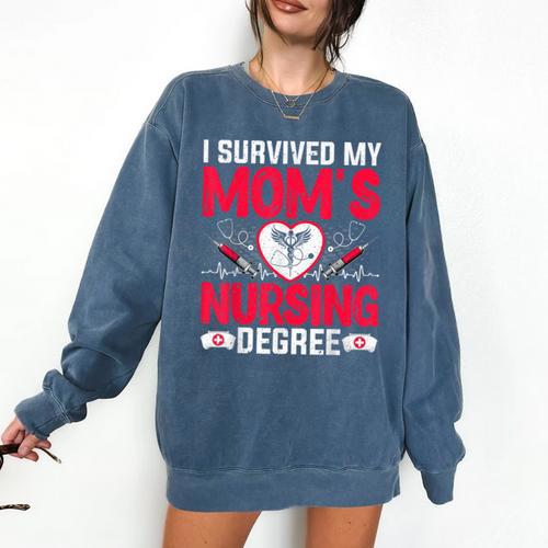 I Survived My Mom’s Nursing Degree Nurse Nursing Graduation Comfort Colors Sweatshirt - Best Gift Smart