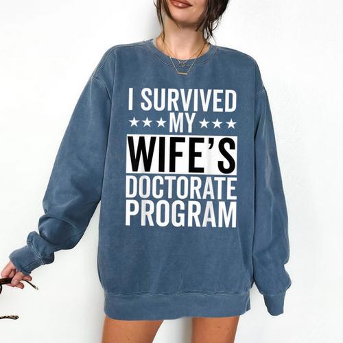 i Survived My Wife Doctorate Program PHD Wife Graduation Comfort Colors Sweatshirt - Best Gift Smart