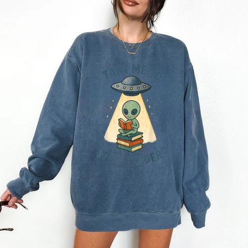 Teacher Alien Books UFO Reading Take Me To Your Reader Comfort Colors Sweatshirt - Bookorys CA