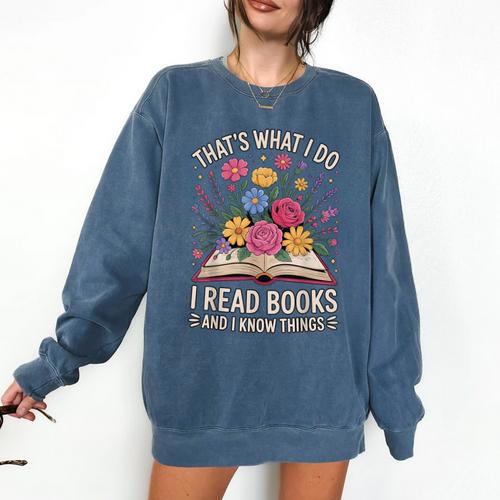 That’s What I Do I Read Books And I Know Things Floral Book Comfort Colors Sweatshirt - Bookorys DE