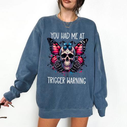 You Had Me At Trigger Warning ShirtTrigger Warning Books Comfort Colors Sweatshirt - Bookorys