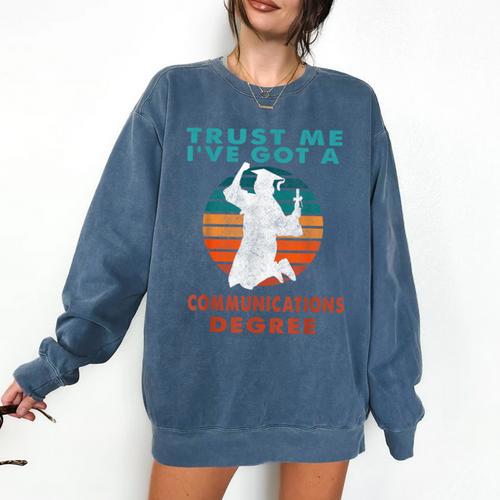 Trust Me I'Ve Got A Communications Degree College Graduation Comfort Colors Sweatshirt - Best Gift Smart