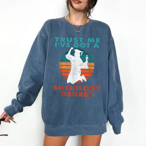 Trust Me I'Ve Got A Sociology Degree College Graduation Comfort Colors Sweatshirt - Best Gift Smart